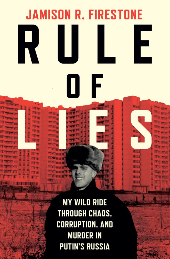 Rule of Lies: My Wild Ride Through Chaos, Corruption, and Murder in Putin's Russia book cover