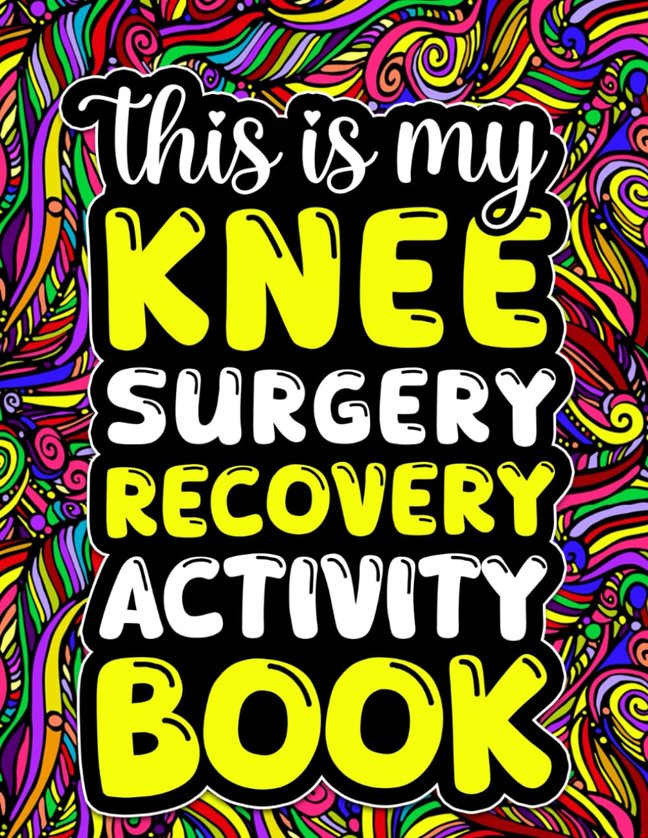 This is My Knee Surgery Recovery Activity Book: Funny Gift and Relaxing Activities to Support Through Knee Replacement Recovery (With Over 100 Games ... Pages,Word Search,Word Scramble... and More book cover