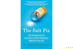 The Salt Fix: Why the Experts Got It All Wrong--And How Eating More Might Save Your Life book cover