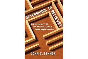 Determined to Believe?: The Sovereignty of God, Freedom, Faith, and Human Responsibility book cover