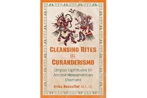 Cleansing Rites of Curanderismo: Limpias Espirituales of Ancient Mesoamerican Shamans book cover