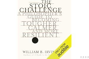 The Stoic Challenge: A Philosopher's Guide to Becoming Tougher, Calmer, and More Resilient book cover