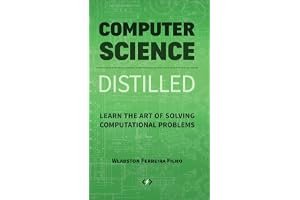 Computer Science Distilled: Learn the Art of Solving Computational Problems book cover