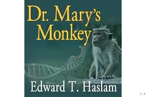 Dr. Mary's Monkey: How the Unsolved Murder of a Doctor, a Secret Laboratory in New Orleans and Cancer-Causing Monkey Viruses Are Linked to Lee Harvey Oswald, the JFK Assassination and Emerging Global Epidemics book cover