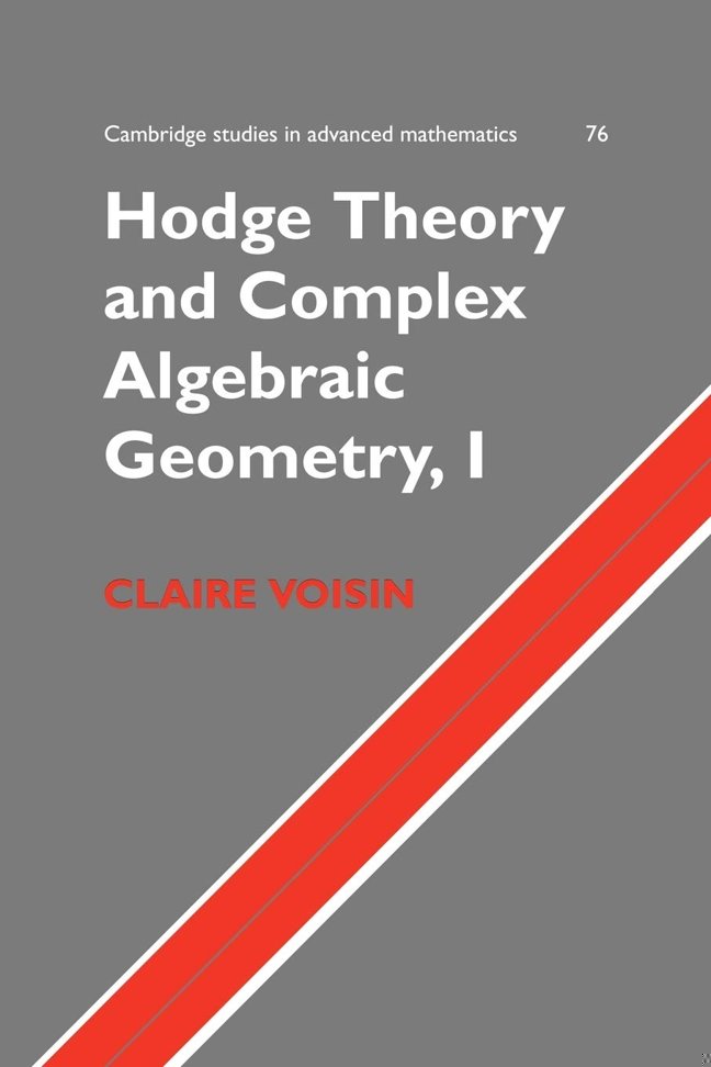 Hodge Theory and Complex Algebraic Geometry I: Volume 1 (Cambridge Studies in Advanced Mathematics, Series Number 76) book cover