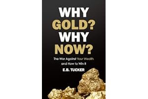 Why Gold? Why Now?: The War Against Your Wealth and How to Win It book cover