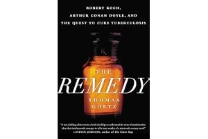 The Remedy: Robert Koch, Arthur Conan Doyle, and the Quest to Cure Tuberculosis book cover