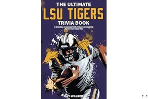 The Ultimate LSU Tigers Trivia Book: A Collection of Amazing Trivia Quizzes and Fun Facts for Die-Hard Tigers Fans! book cover