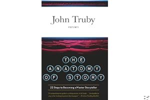 The Anatomy of Story: 22 Steps to Becoming a Master Storyteller book cover