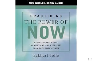 Practicing the Power of Now: Essential Teachings, Meditations, and Exercises from the Power of Now book cover
