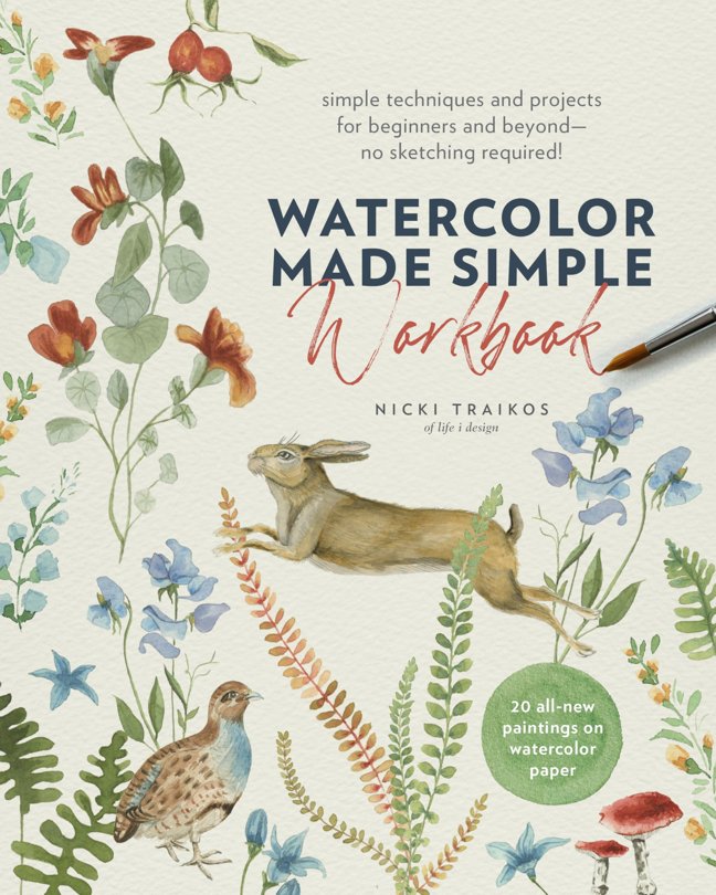 Watercolor Made Simple Workbook: Simple techniques and projects for beginners and beyond―no sketching required! - 20 all-new paintings on watercolor paper book cover