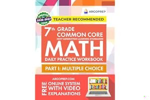 7th Grade Common Core Math: Daily Practice Workbook - Part I: Multiple Choice | 1000+ Practice Questions and Video Explanations | Argo Brothers book cover