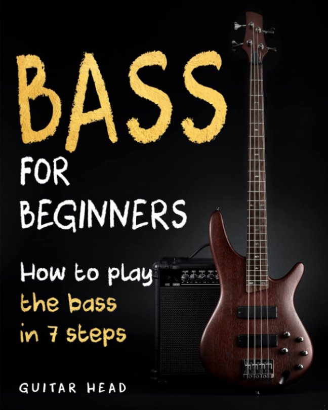Bass For Beginners: How To Play The Bass In 7 Simple Steps Even If You've Never Picked Up A Bass Before book cover
