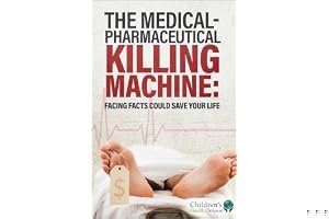 The Medical-Pharmaceutical Killing Machine: Facing Facts Could Save Your Life book cover