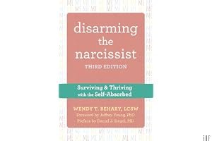 Disarming the Narcissist: Surviving and Thriving with the Self-Absorbed book cover
