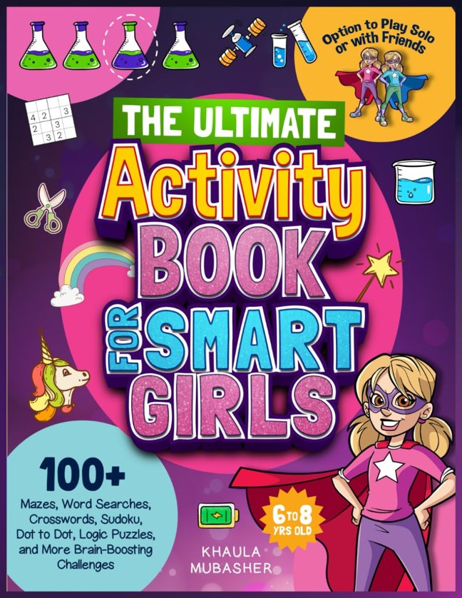 The Ultimate Activity Book for Smart Girls: 100+ Mazes, Word Searches, Crosswords, Sudoku, Dot to Dot, Logic Puzzles, and More Brain-Boosting Challenges (Kids Activity Books) book cover