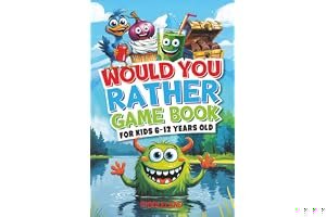 Would You Rather Game Book: For Kids 6-12 Years Old: The Book of Silly Scenarios, Challenging Choices, and Hilarious Situations the Whole Family Will Love (Game Book Gift Ideas) book cover