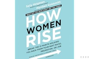 How Women Rise: Break the 12 Habits Holding You Back from Your Next Raise, Promotion, or Job book cover
