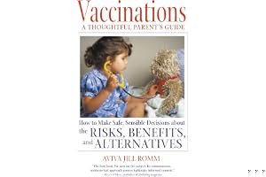 Vaccinations: A Thoughtful Parent's Guide: How to Make Safe, Sensible Decisions about the Risks, Benefits, and Alternatives book cover