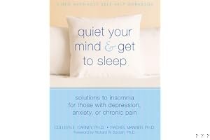 Quiet Your Mind and Get to Sleep: Solutions to Insomnia for Those with Depression, Anxiety or Chronic Pain book cover