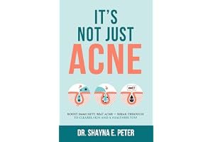 It's Not Just Acne: Boost Immunity, Beat Acne - Break Through to Clearer Skin & A Healthier You! book cover
