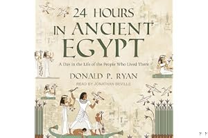 24 Hours in Ancient Egypt: A Day in the Life of the People Who Lived There (24 Hours in Ancient History Book 2) book cover