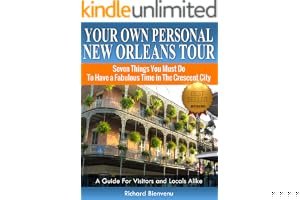 Your Own Personal New Orleans Tour (Travel Guide): Seven Things You Must Do To Have A Fabulous Time In The Crescent City -- A Guide For Visitors and Locals Alike book cover