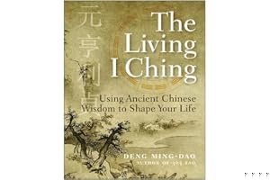 The Living I Ching: Using Ancient Chinese Wisdom to Shape Your Life book cover