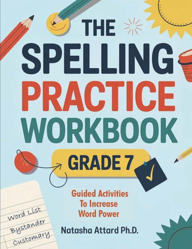 The Spelling Practice Workbook for Grade 7: Guided Activities to Increase your Word Power (Vocabulary Building 7th Grade Series) book cover