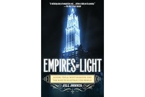 Empires of Light: Edison, Tesla, Westinghouse, and the Race to Electrify the World book cover