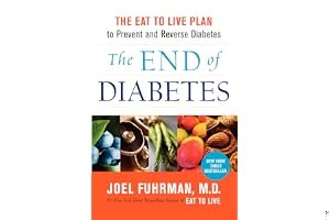 The End of Diabetes: The Eat to Live Plan to Prevent and Reverse Diabetes book cover