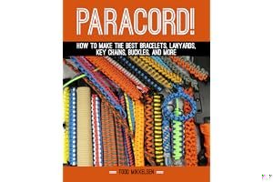 Paracord!: How to Make the Best Bracelets, Lanyards, Key Chains, Buckles, and More book cover