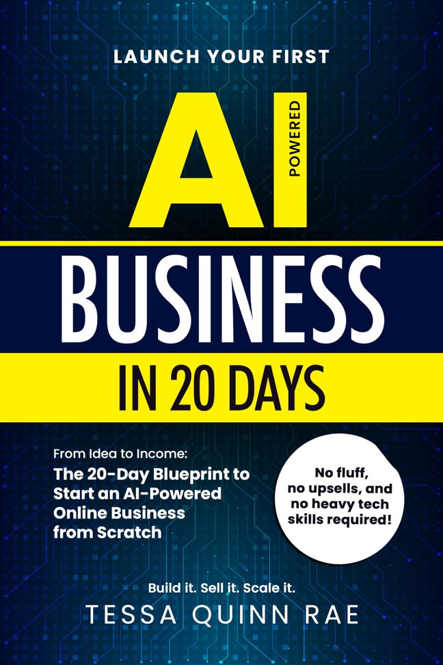 Launch Your First AI Business in 20 Days: From Idea to Income: The 20-Day Blueprint to Start an AI-Powered Online Business from Scratch book cover