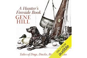 A Hunter's Fireside Book: Tales of Dogs, Ducks, Birds Guns book cover