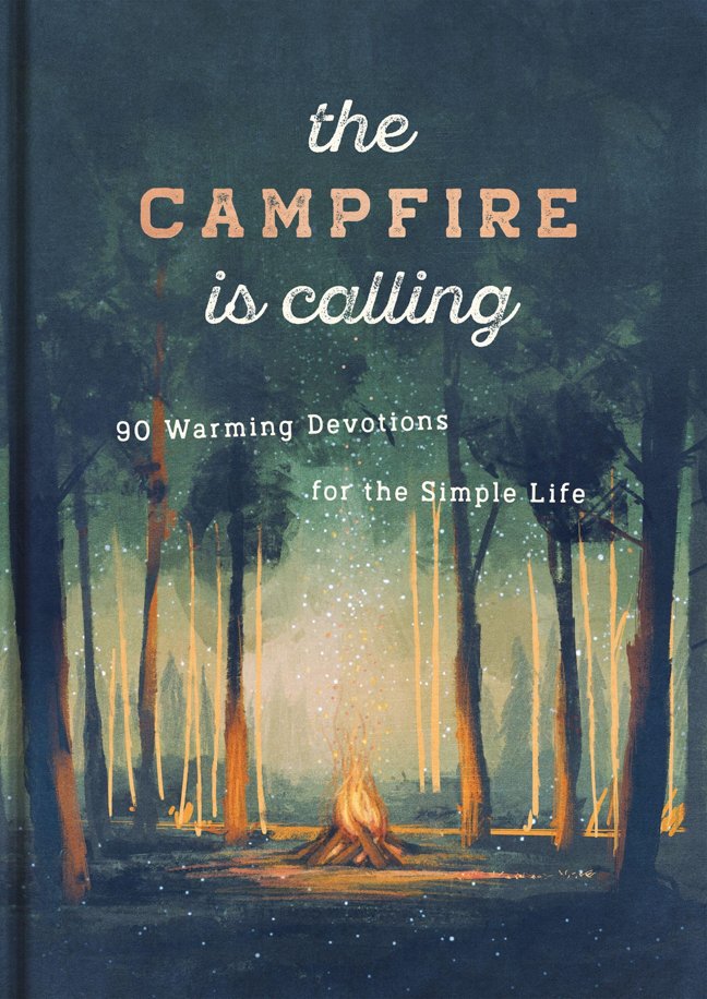 The Campfire is Calling: 90 Warming Devotions for the Simple Life (A 90-Day Devotional) (Creation is Calling) book cover