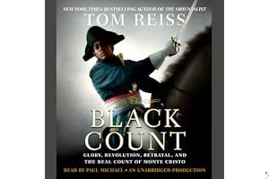 The Black Count: Glory, Revolution, Betrayal, and the Real Count of Monte Cristo book cover