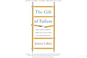 The Gift of Failure: How the Best Parents Learn to Let Go So Their Children Can Succeed book cover