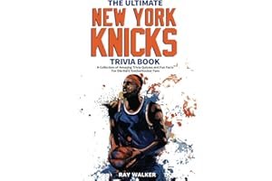 The Ultimate New York Knicks Trivia Book: A Collection of Amazing Trivia Quizzes and Fun Facts for Die-Hard Knickerbocker Fan book cover