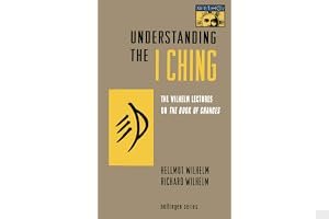 Understanding the I Ching: The Wilhelm Lectures on the Book of Changes book cover