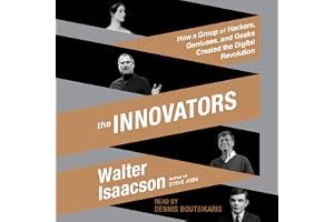 The Innovators: How a Group of Hackers, Geniuses and Geeks Created the Digital Revolution book cover