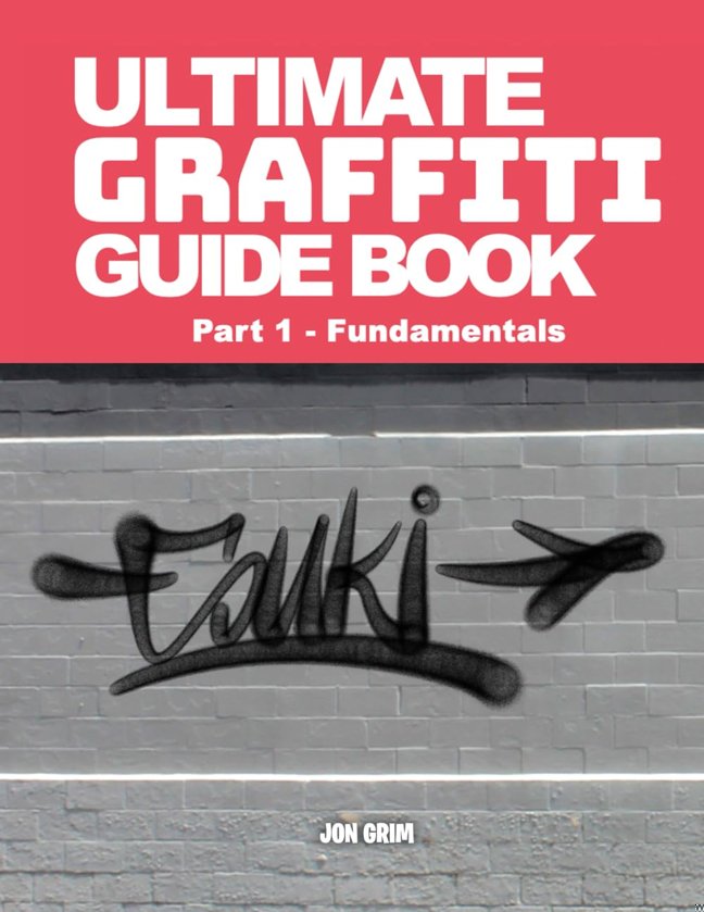 Ultimate Graffiti Guide Book Part 1 - Fundamentals book cover