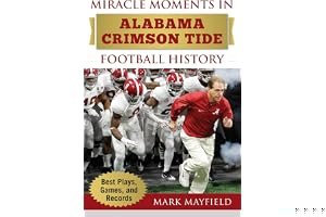 Miracle Moments in Alabama Crimson Tide Football History: Best Plays, Games, and Records book cover