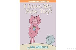 I Love My New Toy! (Elephant & Piggie, #5) book cover