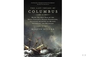 The Last Voyage of Columbus: Being the Epic Tale of the Great Captain's Fourth Expedition, Including Accounts of Mutiny, Shipwreck, and Discovery book cover