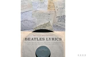 The Beatles Lyrics: The Stories Behind the Music, Including the Handwritten Drafts of More Than 100 Classic Beatles Songs book cover