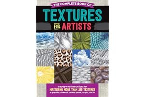 The Complete Book of Textures for Artists: Step-by-step instructions for mastering more than 275 textures in graphite, charcoal, colored pencil, acrylic, and oil book cover