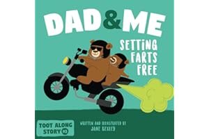 Dad And Me Setting Farts Free: A Funny Read Aloud Picture Book For Fathers And Their Kids, A Rhyming Story For Families (Fart book cover