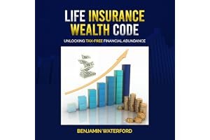 Life Insurance Wealth Code: Unlocking Tax-free Financial Abundance book cover