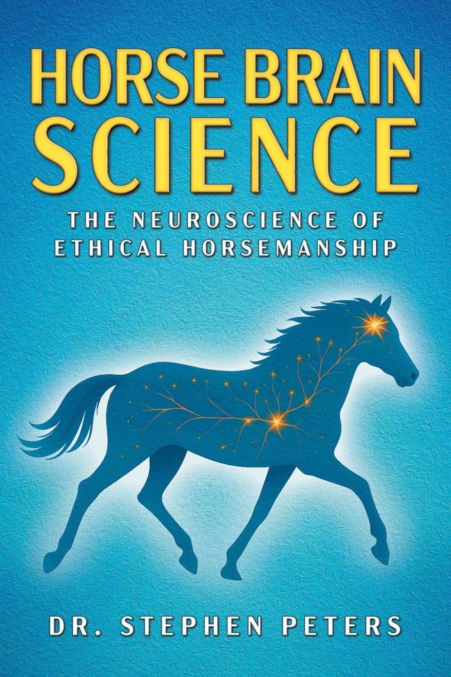 Horse Brain Science: The Neuroscience of Ethical Horsemanship book cover