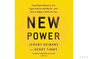 New Power: How Power Works in Our Hyperconnected World—and How to Make It Work for You book cover